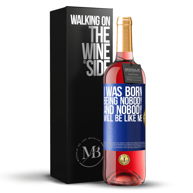 29,95 € Free Shipping | Rosé Wine ROSÉ Edition I was born being nobody. And nobody will be like me Blue Label. Customizable label Young wine Harvest 2023 Tempranillo