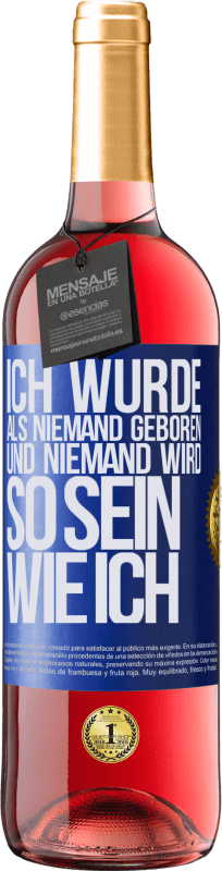 29,95 € Kostenloser Versand | Roséwein ROSÉ Ausgabe Ich wurde als Niemand geboren. Und niemand wird so sein wie ich Blaue Markierung. Anpassbares Etikett Junger Wein Ernte 2023 Tempranillo