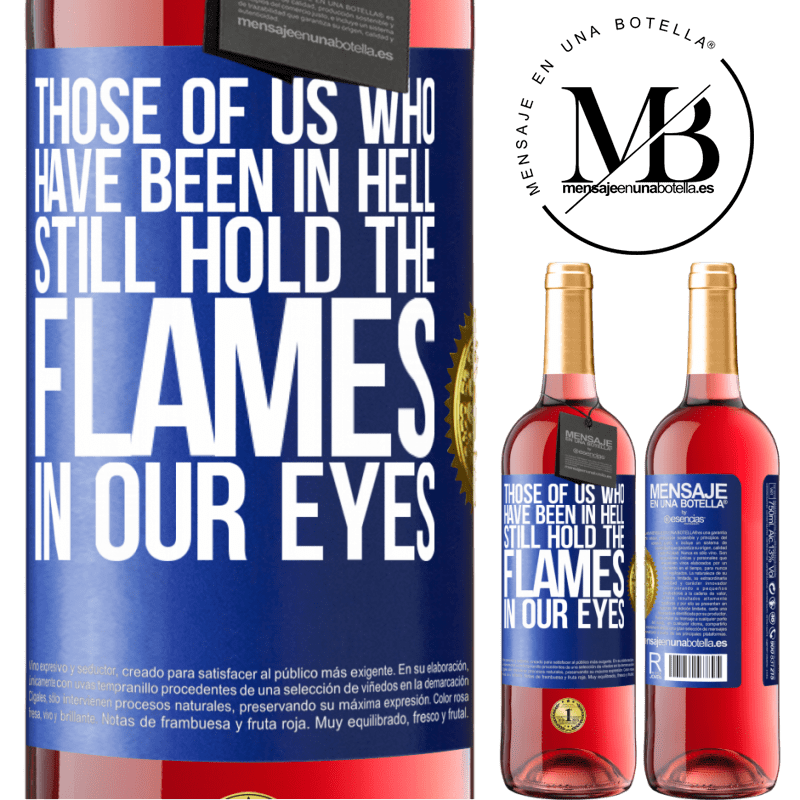 29,95 € Free Shipping | Rosé Wine ROSÉ Edition Those of us who have been in hell still hold the flames in our eyes Blue Label. Customizable label Young wine Harvest 2022 Tempranillo