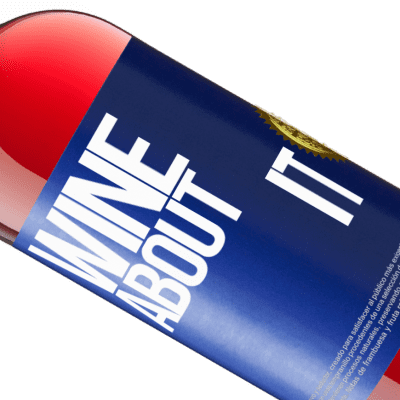 Unique & Personal Expressions. «Wine about it» ROSÉ Edition
