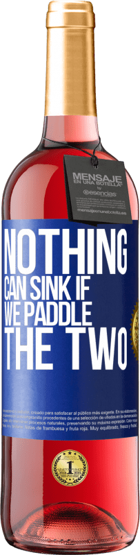 «Nothing can sink if we paddle the two» ROSÉ Edition