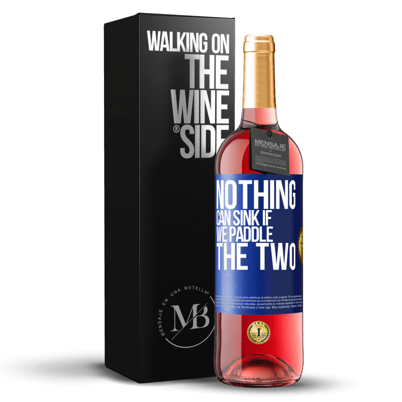 29,95 € Free Shipping | Rosé Wine ROSÉ Edition Nothing can sink if we paddle the two Blue Label. Customizable label Young wine Harvest 2023 Tempranillo