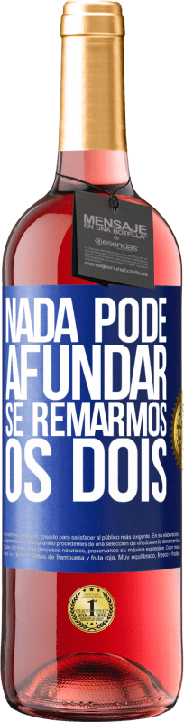 29,95 € | Vinho rosé Edição ROSÉ Nada pode afundar se remarmos os dois Etiqueta Azul. Etiqueta personalizável Vinho jovem Colheita 2024 Tempranillo