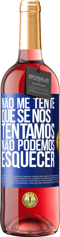 29,95 € | Vinho rosé Edição ROSÉ Não me tente, que se nos tentamos, não podemos esquecer Etiqueta Azul. Etiqueta personalizável Vinho jovem Colheita 2025 Tempranillo