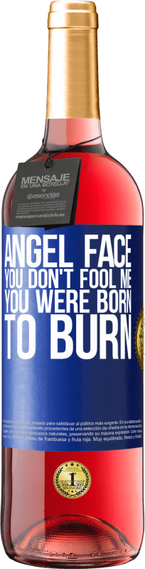 29,95 € | Rosé Wine ROSÉ Edition Angel face, you don't fool me, you were born to burn Blue Label. Customizable label Young wine Harvest 2023 Tempranillo