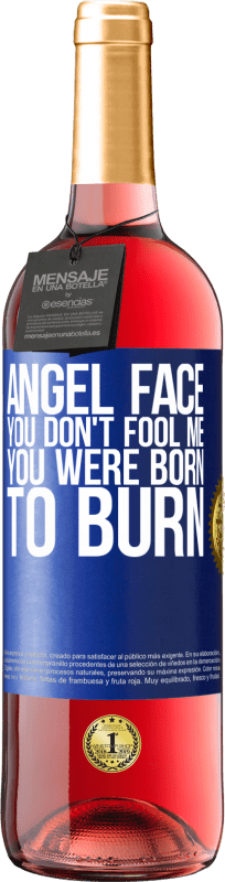 29,95 € | Rosé Wine ROSÉ Edition Angel face, you don't fool me, you were born to burn Blue Label. Customizable label Young wine Harvest 2024 Tempranillo