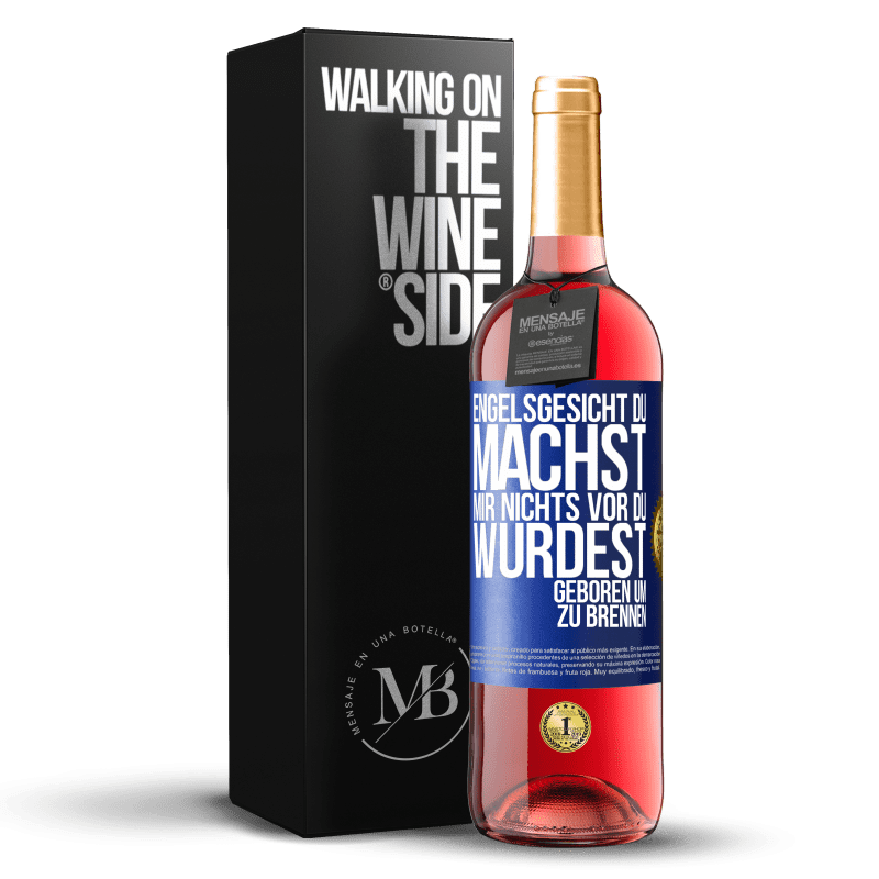 29,95 € Kostenloser Versand | Roséwein ROSÉ Ausgabe Engelsgesicht, du machst mir nichts vor, du wurdest geboren um zu brennen Blaue Markierung. Anpassbares Etikett Junger Wein Ernte 2025 Tempranillo