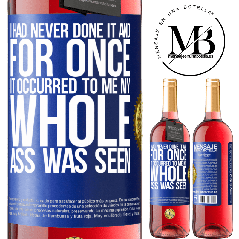 29,95 € Free Shipping | Rosé Wine ROSÉ Edition I had never done it and for once it occurred to me my whole ass was seen Blue Label. Customizable label Young wine Harvest 2022 Tempranillo