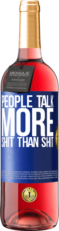 29,95 € | Rosé Wine ROSÉ Edition People talk more shit than shit Blue Label. Customizable label Young wine Harvest 2023 Tempranillo