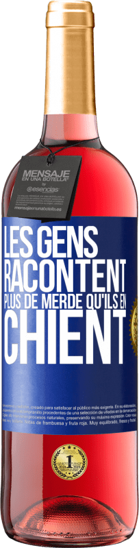 29,95 € | Vin rosé Édition ROSÉ Les gens racontent plus de merde qu'ils en chient Étiquette Bleue. Étiquette personnalisable Vin jeune Récolte 2024 Tempranillo