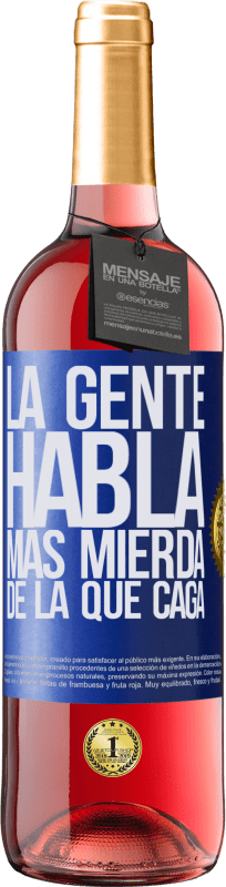 29,95 € | Vino Rosado Edición ROSÉ La gente habla más mierda de la que caga Etiqueta Azul. Etiqueta personalizable Vino joven Cosecha 2023 Tempranillo