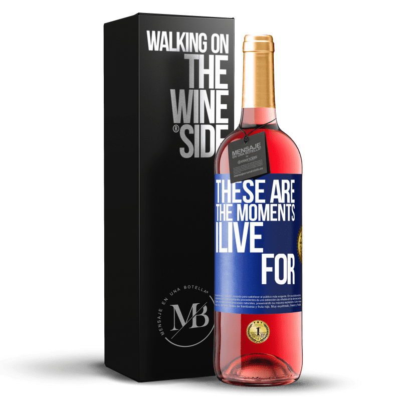 24,95 € Free Shipping | Rosé Wine ROSÉ Edition These are the moments I live for Blue Label. Customizable label Young wine Harvest 2021 Tempranillo