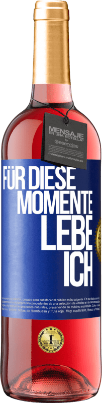 29,95 € | Roséwein ROSÉ Ausgabe Für diese Momente lebe ich Blaue Markierung. Anpassbares Etikett Junger Wein Ernte 2023 Tempranillo