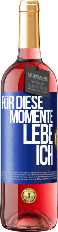 29,95 € | Roséwein ROSÉ Ausgabe Für diese Momente lebe ich Blaue Markierung. Anpassbares Etikett Junger Wein Ernte 2024 Tempranillo