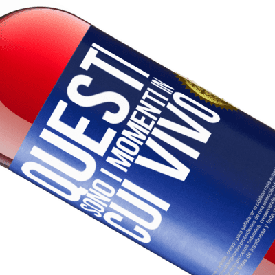 Espressioni Uniche e Personali. «Questi sono i momenti in cui vivo» Edizione ROSÉ