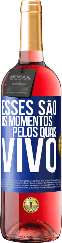 29,95 € Envio grátis | Vinho rosé Edição ROSÉ Esses são os momentos pelos quais vivo Etiqueta Azul. Etiqueta personalizável Vinho jovem Colheita 2025 Tempranillo