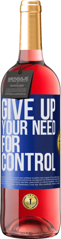 29,95 € Kostenloser Versand | Roséwein ROSÉ Ausgabe Give up your need for control Blaue Markierung. Anpassbares Etikett Junger Wein Ernte 2025 Tempranillo