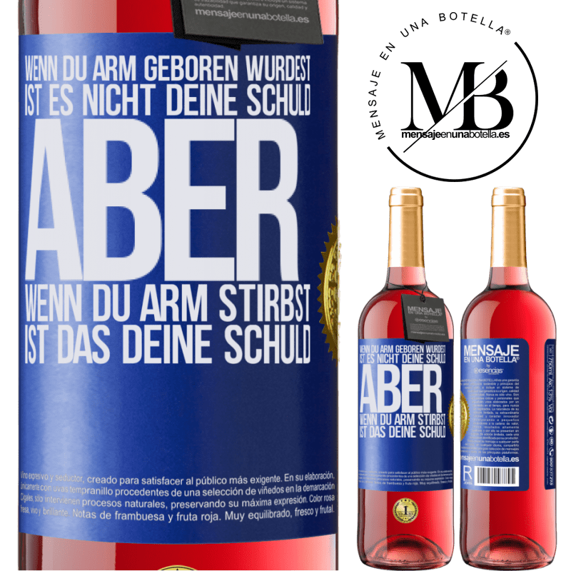 29,95 € Kostenloser Versand | Roséwein ROSÉ Ausgabe Wenn du arm geboren wurdest, ist es nicht deine Schuld. Aber wenn du arm stirbst, ist das deine Schuld Blaue Markierung. Anpassbares Etikett Junger Wein Ernte 2024 Tempranillo