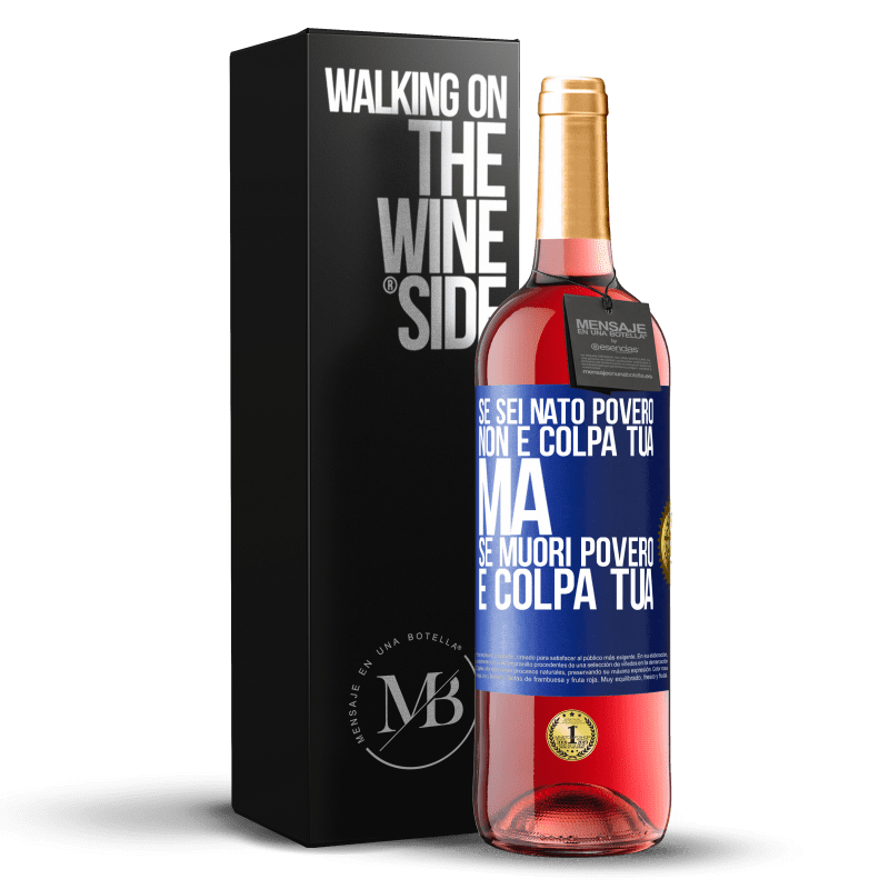 29,95 € Spedizione Gratuita | Vino rosato Edizione ROSÉ Se sei nato povero, non è colpa tua. Ma se muori povero, è colpa tua Etichetta Blu. Etichetta personalizzabile Vino giovane Raccogliere 2024 Tempranillo