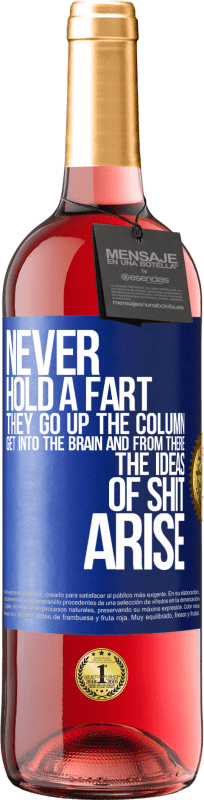 29,95 € | Rosé Wine ROSÉ Edition Never hold a fart. They go up the column, get into the brain and from there the ideas of shit arise Blue Label. Customizable label Young wine Harvest 2023 Tempranillo