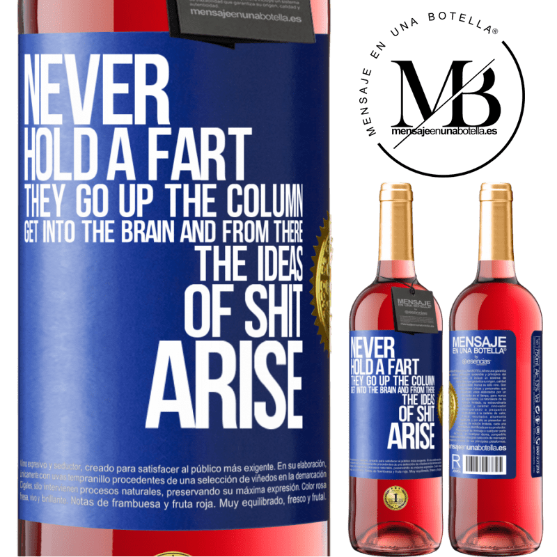 29,95 € Free Shipping | Rosé Wine ROSÉ Edition Never hold a fart. They go up the column, get into the brain and from there the ideas of shit arise Blue Label. Customizable label Young wine Harvest 2021 Tempranillo