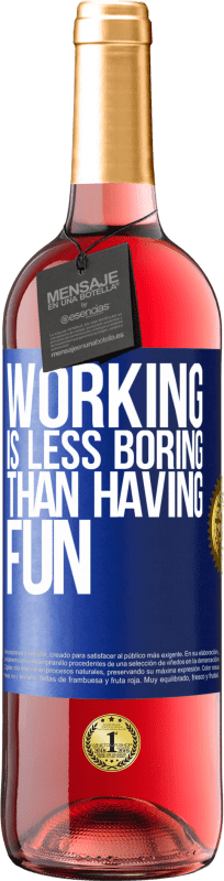 29,95 € | Rosé Wine ROSÉ Edition Working is less boring than having fun Blue Label. Customizable label Young wine Harvest 2024 Tempranillo