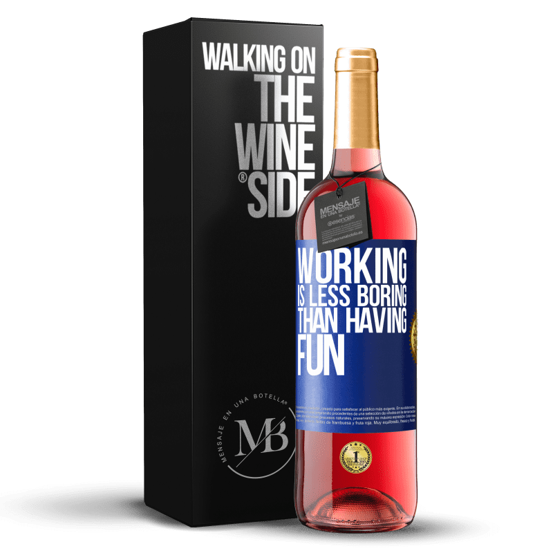 29,95 € Free Shipping | Rosé Wine ROSÉ Edition Working is less boring than having fun Blue Label. Customizable label Young wine Harvest 2023 Tempranillo