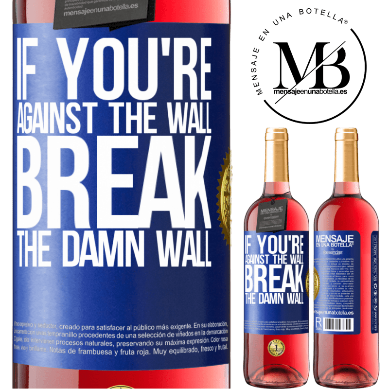 29,95 € Free Shipping | Rosé Wine ROSÉ Edition If you're against the wall, break the damn wall Blue Label. Customizable label Young wine Harvest 2021 Tempranillo