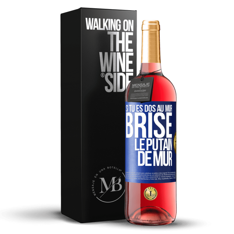 29,95 € Envoi gratuit | Vin rosé Édition ROSÉ Si tu es dos au mur brise le putain de mur Étiquette Bleue. Étiquette personnalisable Vin jeune Récolte 2024 Tempranillo