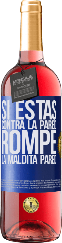 29,95 € | Vino Rosado Edición ROSÉ Si estás contra la pared, rompe la maldita pared Etiqueta Azul. Etiqueta personalizable Vino joven Cosecha 2023 Tempranillo