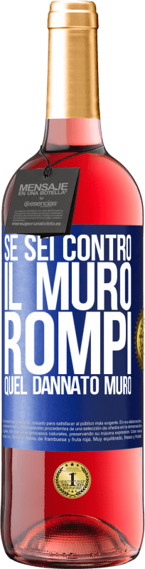 29,95 € | Vino rosato Edizione ROSÉ Se sei contro il muro, rompi quel dannato muro Etichetta Blu. Etichetta personalizzabile Vino giovane Raccogliere 2024 Tempranillo