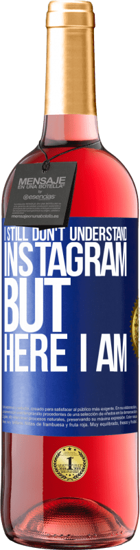 29,95 € | Rosé Wine ROSÉ Edition I still don't understand Instagram, but here I am Blue Label. Customizable label Young wine Harvest 2024 Tempranillo