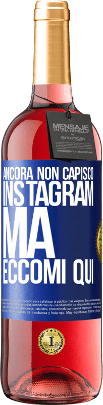 29,95 € | Vino rosato Edizione ROSÉ Ancora non capisco Instagram, ma eccomi qui Etichetta Blu. Etichetta personalizzabile Vino giovane Raccogliere 2023 Tempranillo
