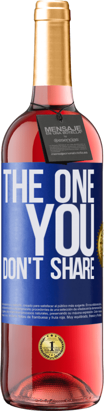 29,95 € | Vino Rosado Edición ROSÉ The one you don't share Etiqueta Azul. Etiqueta personalizable Vino joven Cosecha 2024 Tempranillo