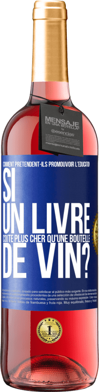 29,95 € | Vin rosé Édition ROSÉ Comment prétendent-ils promouvoir l'éducation si un livre coûte plus cher qu'une bouteille de vin? Étiquette Bleue. Étiquette personnalisable Vin jeune Récolte 2024 Tempranillo