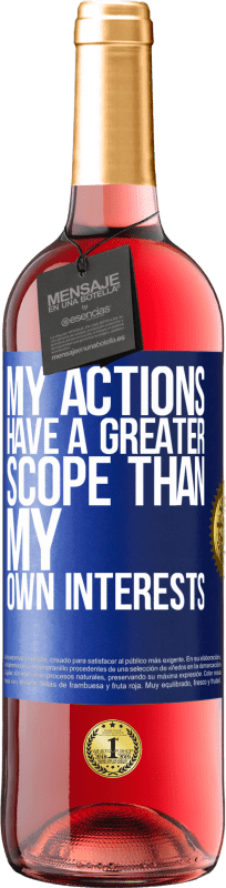 29,95 € | Rosé Wine ROSÉ Edition My actions have a greater scope than my own interests Blue Label. Customizable label Young wine Harvest 2023 Tempranillo