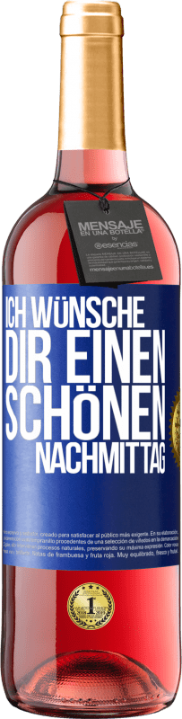 29,95 € | Roséwein ROSÉ Ausgabe Ich wünsche dir einen schönen Nachmittag Blaue Markierung. Anpassbares Etikett Junger Wein Ernte 2023 Tempranillo