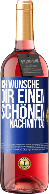 29,95 € | Roséwein ROSÉ Ausgabe Ich wünsche dir einen schönen Nachmittag Blaue Markierung. Anpassbares Etikett Junger Wein Ernte 2024 Tempranillo