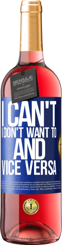 29,95 € | Rosé Wine ROSÉ Edition I can't, I don't want to, and vice versa Blue Label. Customizable label Young wine Harvest 2023 Tempranillo
