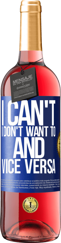 29,95 € | Rosé Wine ROSÉ Edition I can't, I don't want to, and vice versa Blue Label. Customizable label Young wine Harvest 2024 Tempranillo