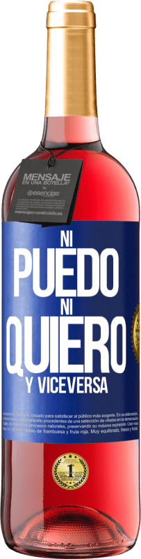 «Ni puedo, ni quiero, y viceversa» Edición ROSÉ