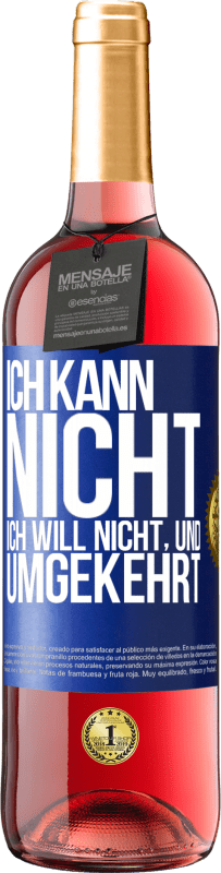 29,95 € Kostenloser Versand | Roséwein ROSÉ Ausgabe Ich kann nicht, ich will nicht, und umgekehrt Blaue Markierung. Anpassbares Etikett Junger Wein Ernte 2025 Tempranillo