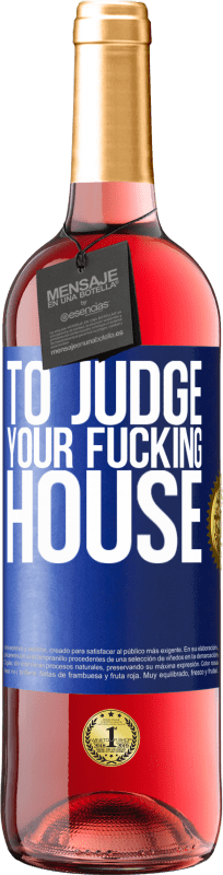 29,95 € | Rosé Wine ROSÉ Edition To judge your fucking house Blue Label. Customizable label Young wine Harvest 2023 Tempranillo