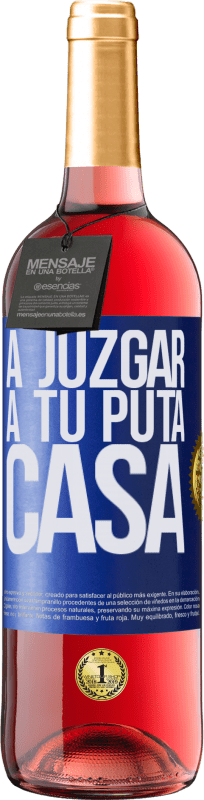 29,95 € | Vino Rosado Edición ROSÉ A juzgar a tu puta casa Etiqueta Azul. Etiqueta personalizable Vino joven Cosecha 2023 Tempranillo