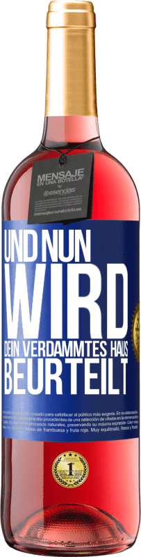 29,95 € | Roséwein ROSÉ Ausgabe Und nun wird dein verdammtes Haus beurteilt Blaue Markierung. Anpassbares Etikett Junger Wein Ernte 2024 Tempranillo