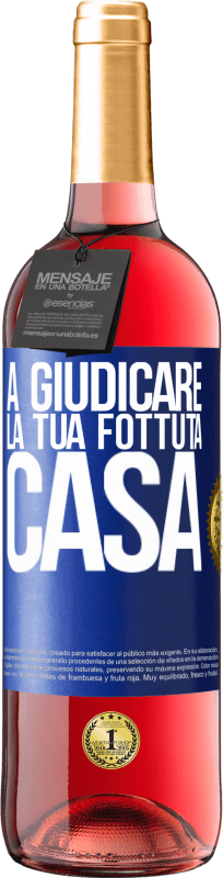 29,95 € | Vino rosato Edizione ROSÉ A giudicare la tua fottuta casa Etichetta Blu. Etichetta personalizzabile Vino giovane Raccogliere 2024 Tempranillo