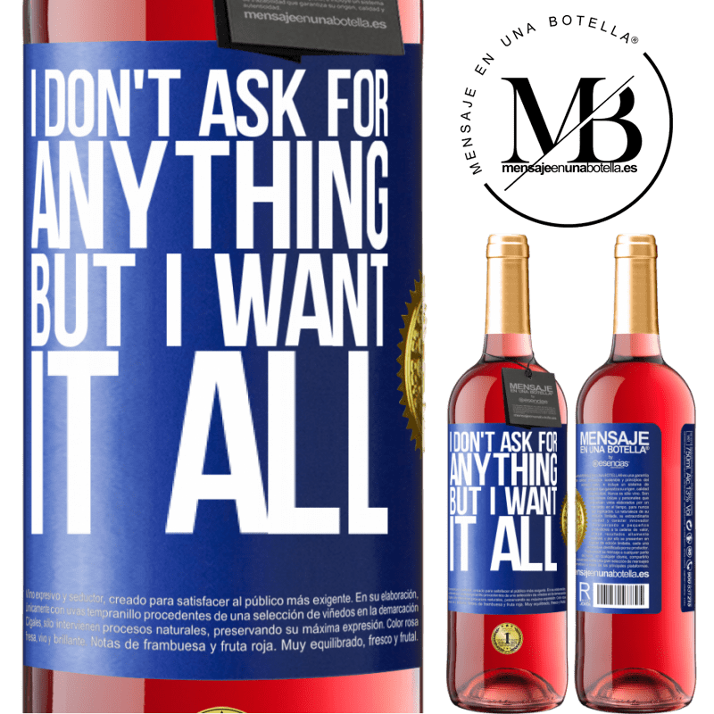 29,95 € Free Shipping | Rosé Wine ROSÉ Edition I don't ask for anything, but I want it all Blue Label. Customizable label Young wine Harvest 2024 Tempranillo