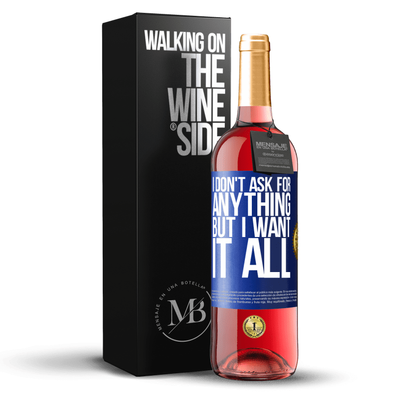 29,95 € Free Shipping | Rosé Wine ROSÉ Edition I don't ask for anything, but I want it all Blue Label. Customizable label Young wine Harvest 2023 Tempranillo