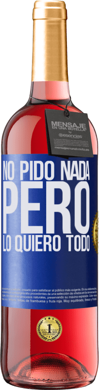 29,95 € | Vino Rosado Edición ROSÉ No pido nada, pero lo quiero todo Etiqueta Azul. Etiqueta personalizable Vino joven Cosecha 2023 Tempranillo