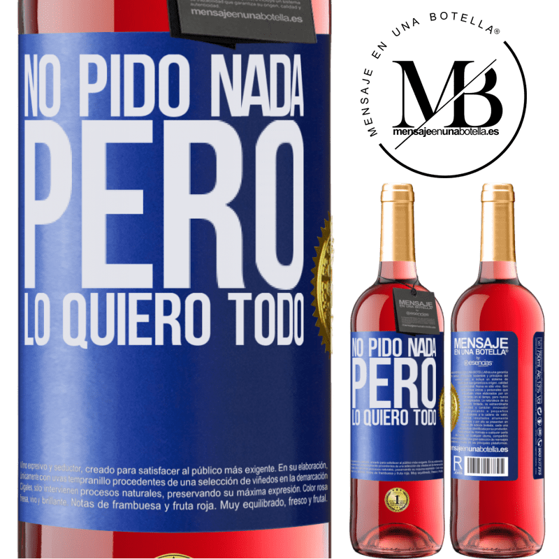 29,95 € Envío gratis | Vino Rosado Edición ROSÉ No pido nada, pero lo quiero todo Etiqueta Azul. Etiqueta personalizable Vino joven Cosecha 2024 Tempranillo